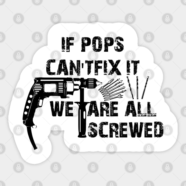 If Gramps Cant Fix It Were All Screwed Sticker by DesignerMAN